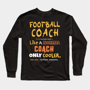 Football coach definition design / Funny Coach Gift /Coaches Gifts Football, soccer, Basketball Sports Coach present Long Sleeve T-Shirt